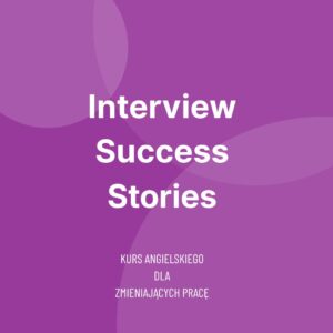Interwiev Success Stories